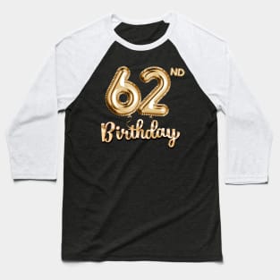 62nd Birthday Gifts - Party Balloons Gold Baseball T-Shirt